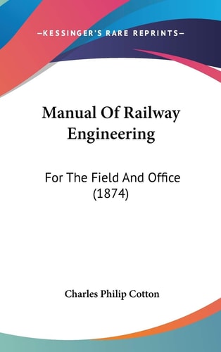 Manual Of Railway Engineering: For The Field And Office (1874)