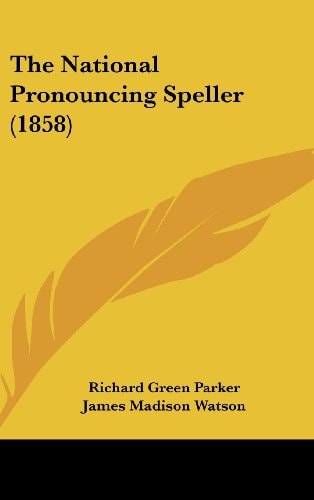 The National Pronouncing Speller (1858)