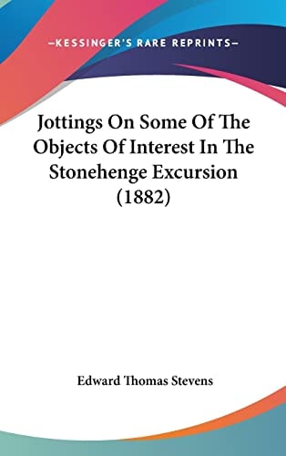 Jottings On Some Of The Objects Of Interest In The Stonehenge Excursion (1882)