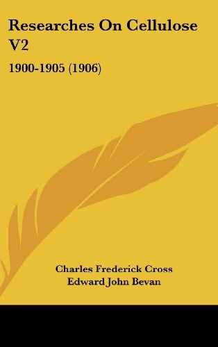 Researches On Cellulose V2: 1900-1905 (1906)