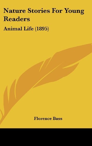 Nature Stories For Young Readers: Animal Life (1895)