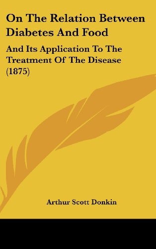 On The Relation Between Diabetes And Food: And Its Application To The Treatment Of The Disease (1875)
