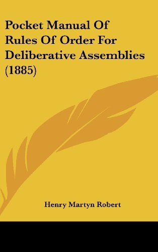 Pocket Manual Of Rules Of Order For Deliberative Assemblies (1885)