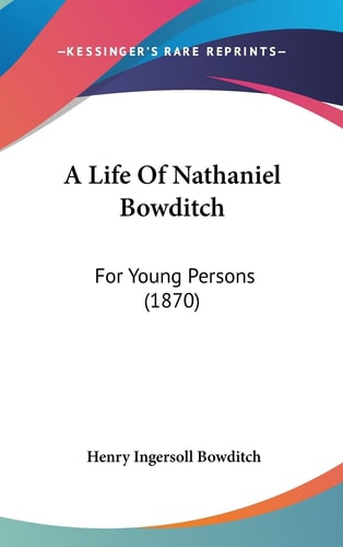 A Life Of Nathaniel Bowditch: For Young Persons (1870)