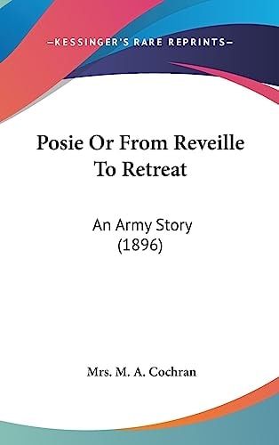 Posie Or From Reveille To Retreat: An Army Story (1896)