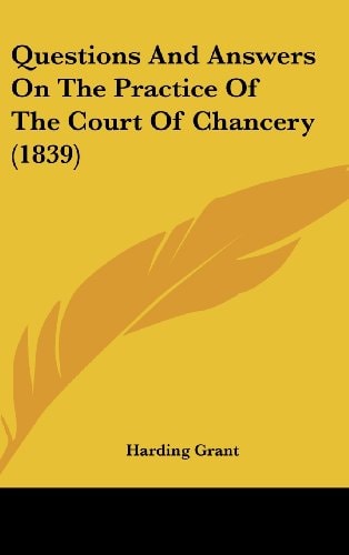 Questions And Answers On The Practice Of The Court Of Chancery (1839)