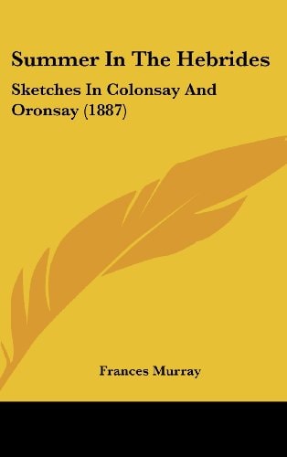 Summer In The Hebrides: Sketches In Colonsay And Oronsay (1887)