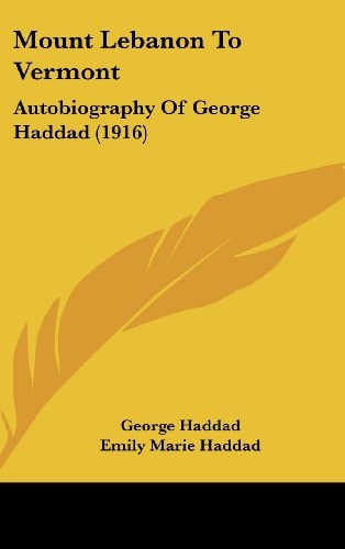 Mount Lebanon To Vermont: Autobiography Of George Haddad (1916)