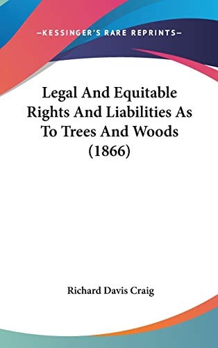 Legal And Equitable Rights And Liabilities As To Trees And Woods (1866)