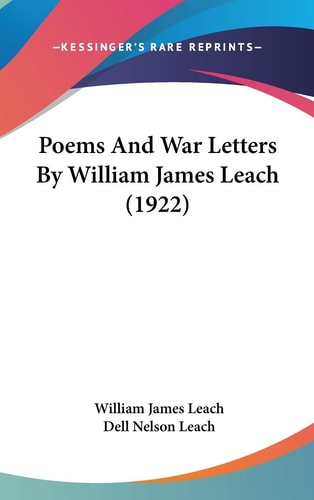 Poems And War Letters By William James Leach (1922)