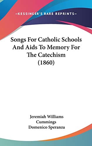 Songs For Catholic Schools And Aids To Memory For The Catechism (1860)