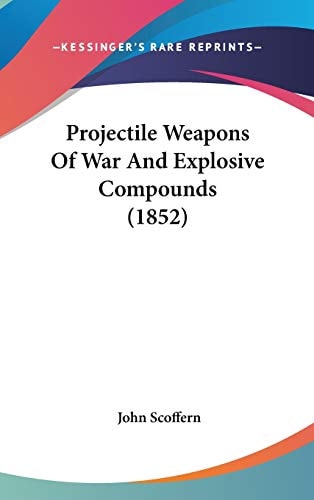 Projectile Weapons Of War And Explosive Compounds (1852)