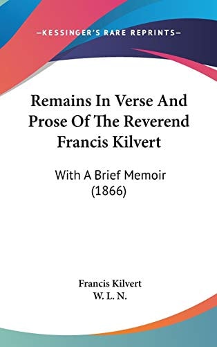 Remains In Verse And Prose Of The Reverend Francis Kilvert: With A Brief Memoir (1866)