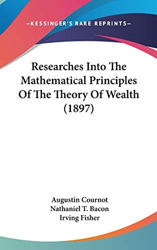 Researches Into The Mathematical Principles Of The Theory Of Wealth (1897)