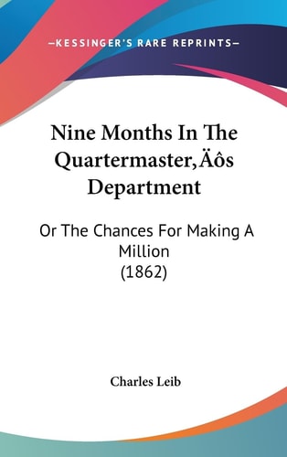 Nine Months In The Quartermaster’s Department: Or The Chances For Making A Million (1862)