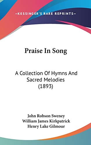 Praise In Song: A Collection Of Hymns And Sacred Melodies (1893)