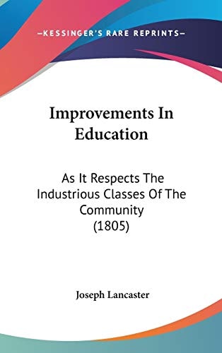 Improvements In Education: As It Respects The Industrious Classes Of The Community (1805)
