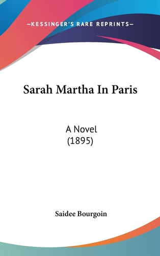 Sarah Martha In Paris: A Novel (1895)