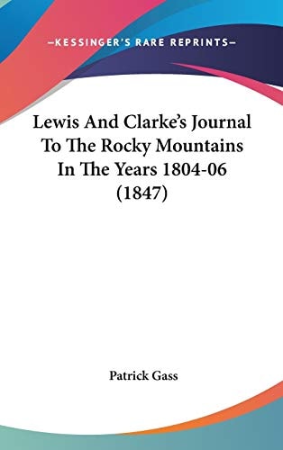 Lewis And Clarke’s Journal To The Rocky Mountains In The Years 1804-06 (1847)