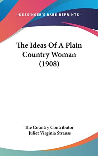 The Ideas Of A Plain Country Woman (1908)