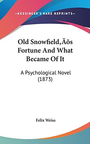 Old Snowfield’s Fortune And What Became Of It: A Psychological Novel (1873)