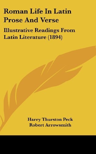 Roman Life In Latin Prose And Verse: Illustrative Readings From Latin Literature (1894) (Legacy Reprint)
