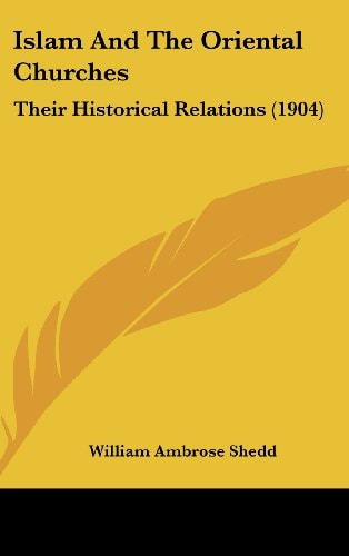 Islam And The Oriental Churches: Their Historical Relations (1904)