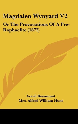 Magdalen Wynyard V2: Or The Provocations Of A Pre-Raphaelite (1872)