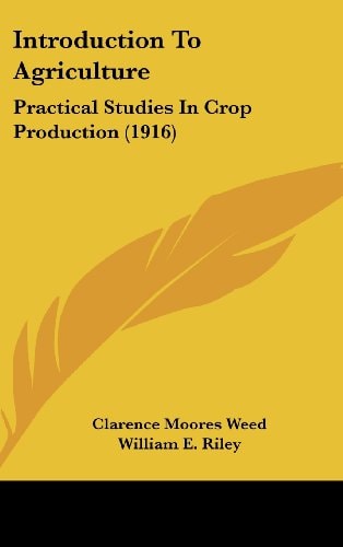 Introduction To Agriculture: Practical Studies In Crop Production (1916)