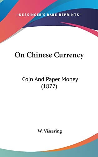 On Chinese Currency: Coin And Paper Money (1877)