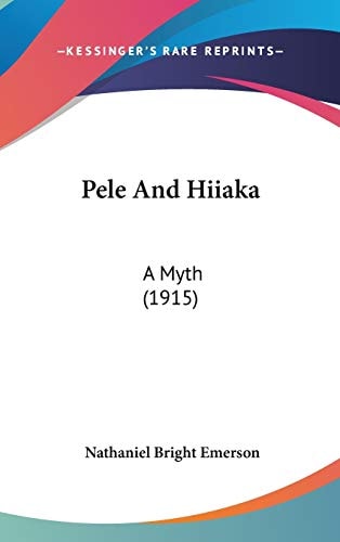 Pele And Hiiaka: A Myth (1915)