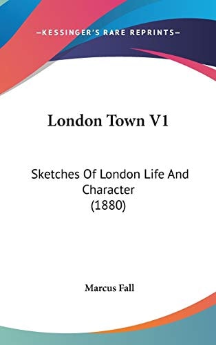 London Town V1: Sketches Of London Life And Character (1880)