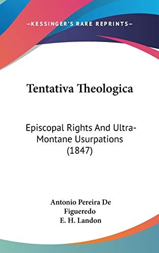 Tentativa Theologica: Episcopal Rights And Ultra-Montane Usurpations (1847)