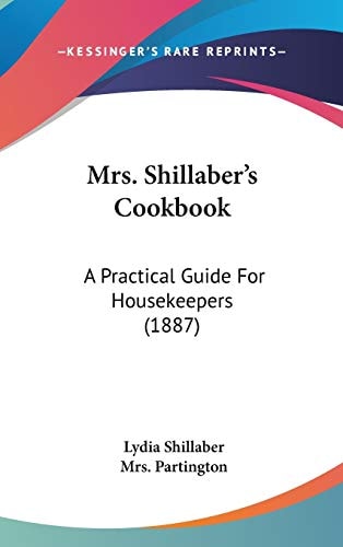 Mrs. Shillaber's Cook-Book: a Practical Guide for Housekeepers