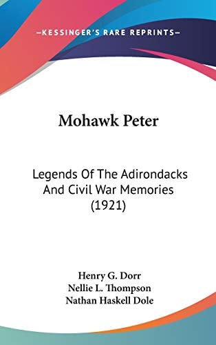 Mohawk Peter: Legends Of The Adirondacks And Civil War Memories (1921)