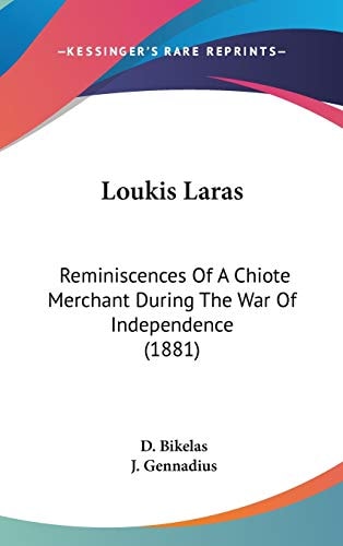 Loukis Laras: Reminiscences Of A Chiote Merchant During The War Of Independence (1881)