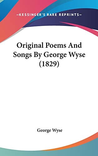 Original Poems And Songs By George Wyse (1829)