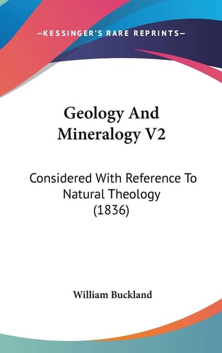 Geology And Mineralogy V2: Considered With Reference To Natural Theology (1836)