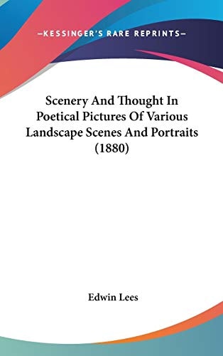 Scenery And Thought In Poetical Pictures Of Various Landscape Scenes And Portraits (1880)