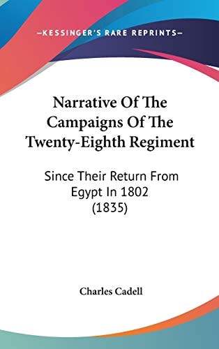 Narrative Of The Campaigns Of The Twenty-Eighth Regiment: Since Their Return From Egypt In 1802 (1835)