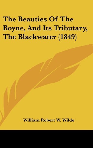The Beauties Of The Boyne, And Its Tributary, The Blackwater (1849)