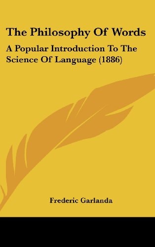 The Philosophy Of Words: A Popular Introduction To The Science Of Language (1886)