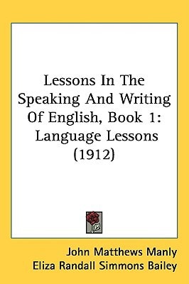 Lessons In The Speaking And Writing Of English, Book 1: Language Lessons (1912)