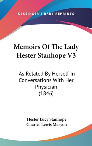 Memoirs Of The Lady Hester Stanhope V3: As Related By Herself In Conversations With Her Physician (1846)