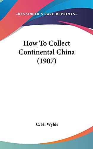 How To Collect Continental China (1907)