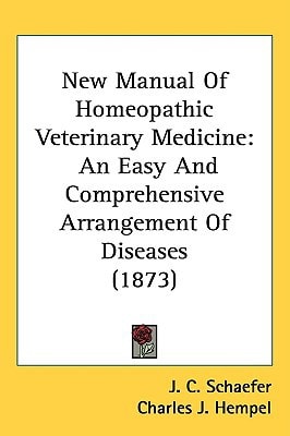 New Manual Of Homeopathic Veterinary Medicine: An Easy And Comprehensive Arrangement Of Diseases (1873)