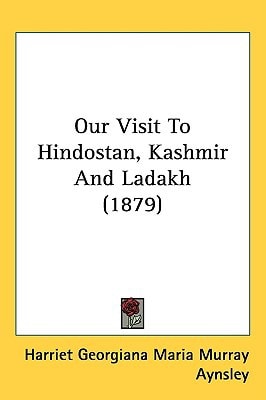 Our Visit To Hindostan, Kashmir And Ladakh (1879)