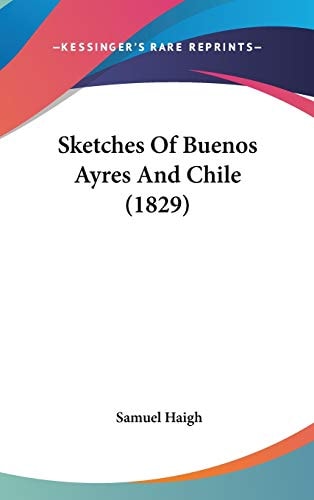 Sketches Of Buenos Ayres And Chile (1829)