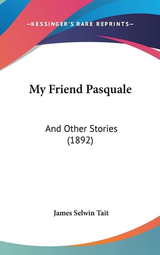 My Friend Pasquale: And Other Stories (1892)