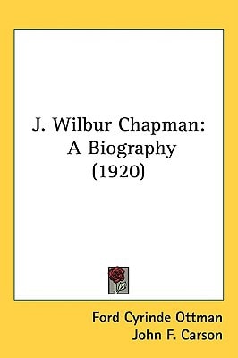 J. Wilbur Chapman: A Biography (1920)